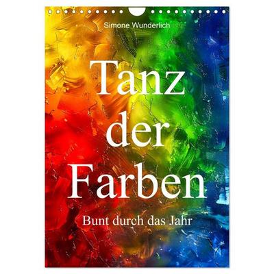 Tanz der Farben - Bunt durch das Jahr (Wandkalender 2027 DIN A4 hoch), CALVENDO Monatskalender