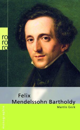 Martin Geck - Felix Mendelssohn Bartholdy - Preis vom 09.10.2026 07:28:09 h