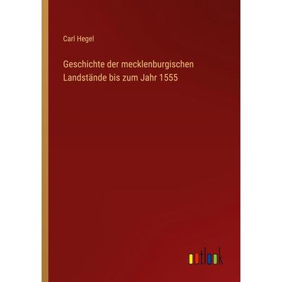 Geschichte der mecklenburgischen Landstände bis zum Jahr 1555, Taschenbuch von Carl Hegel, Outlook, 978-3-368-43988-0