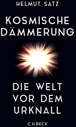 Helmut Satz - Kosmische Dämmerung: Die Welt vor dem Urknall - Preis vom 30.09.2026 22:30:23 h