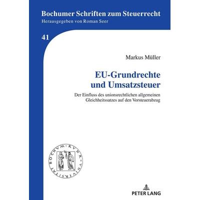 EU-Grundrechte und Umsatzsteuer, Gebundene Ausgabe von Markus Müller, Peter Lang GmbH, Internationaler Verlag der Wissenschaften, 978-3-631-85015-2