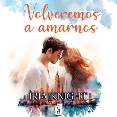 Volveremos a amarnos - Iria Knight, Audio, 9788419660985