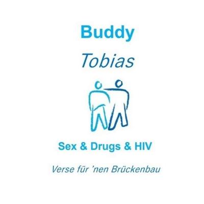 Sex & Drugs & HIV, Gebundene Ausgabe von Buddy Tobias, Tredition, 978-3-384-99020-4