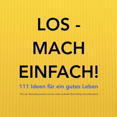 Los - mach einfach! 111 Ideen für ein gutes Leben - Patrick Lynen, Audio, 4057664371362