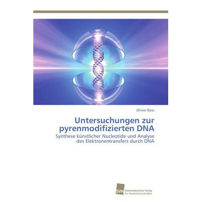 Untersuchungen zur pyrenmodifizierten DNA, Taschenbuch von Olivier Boss, Südwestdeutscher Verlag für Hochschulschriften, 978-3-8381-2964-8