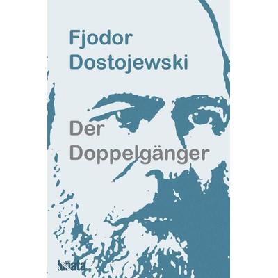 Der Doppelgänger, Taschenbuch von Fjodor M. Dostojewski, Epubli, 978-3-7502-9396-0