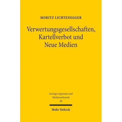 Verwertungsgesellschaften, Kartellverbot und Neue Medien, Taschenbuch von Moritz Lichtenegger, Mohr Siebeck, 978-3-16-153653-3