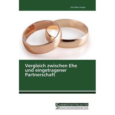 Vergleich zwischen Ehe und eingetragener Partnerschaft, Taschenbuch von Ute Alena Unger, Saarbrücker Verlag für Rechtswissenschaften,