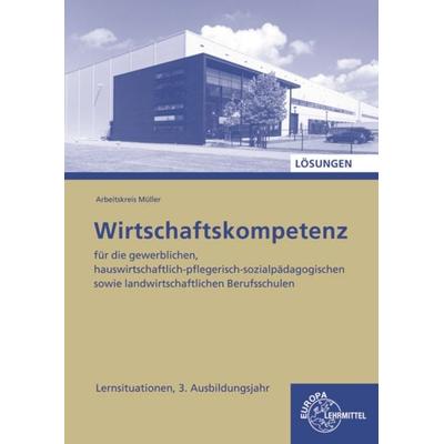 Lösungen zuWirtschaftskompetenz Lernsit 3.Jahr, Paperback von Johannes Krohn,Jürgen Müller,Raimund Frühbauer,Stefan Kurtenbach,Stefan Felsch,