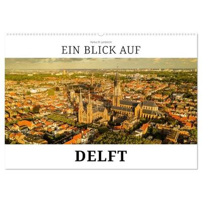 Ein Blick auf Delft (Wandkalender 2027 DIN A2 quer), CALVENDO Monatskalender