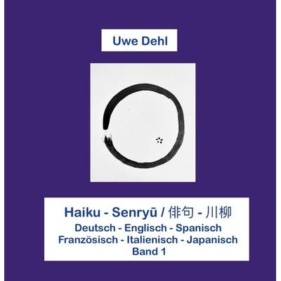 Haiku - Senryu, Gebundene Ausgabe von Uwe Dehl, BoD – Books on Demand, 978-3-696-74580-6
