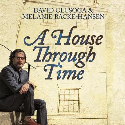 A House Through Time - David Olusoga,Melanie Backe-Hansen, Audio, 9781529037265