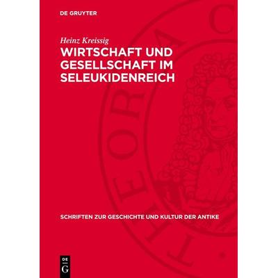 Wirtschaft und Gesellschaft im Seleukidenreich, Gebundene Ausgabe von Heinz Kreissig, De Gruyter, 978-3-11-271858-2