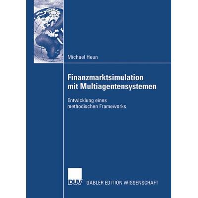 Finanzmarktsimulation mit Multiagentensystemen, Taschenbuch von Michael Heun, Deutscher Universitätsverlag, 978-3-8350-0937-0