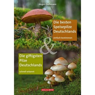 Die besten Speisepilze & Die giftigsten Pilze Deutschlands, Taschenbuch von Jürgen Guthmann, Quelle & Meyer, 978-3-494-01978-9