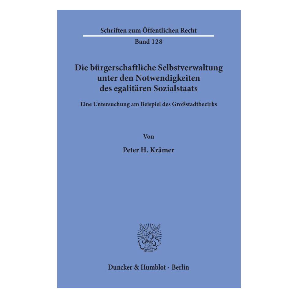 Duncker & Humblot Die bürgerschaftliche Selbstverwaltung unter den Notwendigkeiten des egalitären Sozialstaats. (Deutsch, Softcover, Peter H Krämer) (55345222)