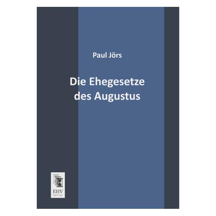 EHV-History Die Ehegesetze des Augustus (Deutsch, Softcover, Paul Jörs) (8625803)