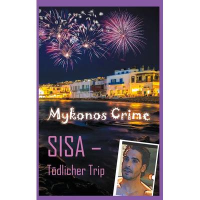 Sisa - Tödlicher Trip, Taschenbuch von Paul Katsitis, BoD – Books on Demand, 978-3-7526-7453-8