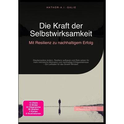 Die Kraft der Selbstwirksamkeit: Mit Resilienz zu nachhaltigem Erfolg, Taschenbuch von Hathor A.I. Salie, Epubli, 978-3-565-18420-0
