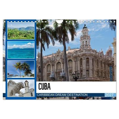 CUBA CARIBBEAN DREAM DESTINATION (Wall Calendar 2027 DIN A4 landscape), CALVENDO 12 Month Wall Calendar