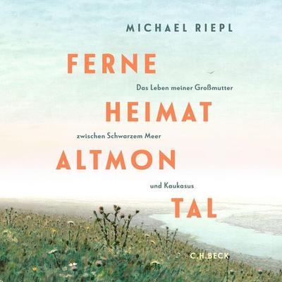 Ferne Heimat Altmontal - Michael Riepl, Audio, 9783406854279