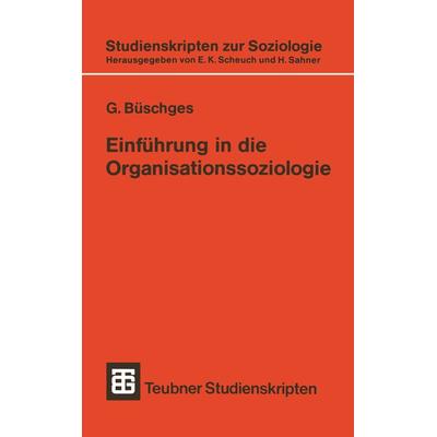 Einführung in die Organisationssoziologie, Taschenbuch von Günter Büschges, Vieweg & Teubner, 978-3-519-00120-1