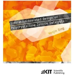 Simulation-Assisted Design of Polycrystalline Zeolite Catalysts, Fachbücher von Wenjin Ding