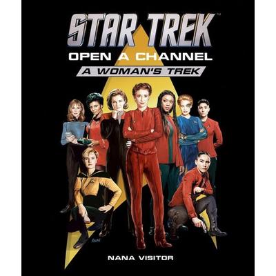 Star Trek: Open a Channel: A Woman's Trek, Gebundene Ausgabe von Nana Visitor, Insight Editions