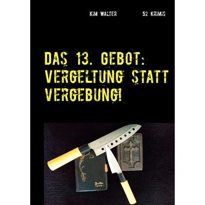 Das 13. Gebot, Taschenbuch von Kim Walter, Twentysix Crime, 978-3-7407-6473-9