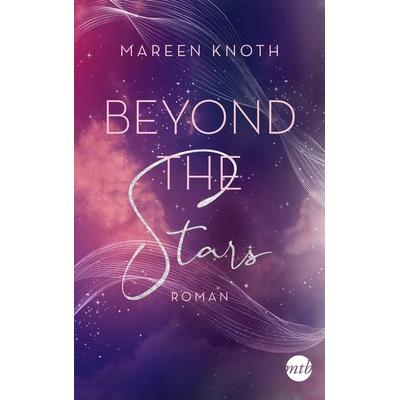 Beyond the Stars, Taschenbuch von Mareen Knoth, MIRA Taschenbuch