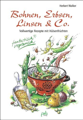 Herbert Walker - Bohnen, Erbsen, Linsen & Co. Vollwertige Rezepte mit Hülsenfrüchten. Fantastisch vegetarisch - Preis vom 09.10.2026 07:28:09 h
