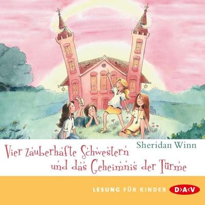 Vier zauberhafte Schwestern und das Geheimnis der Türme - Sheridan Winn, Audio, 9783742425805