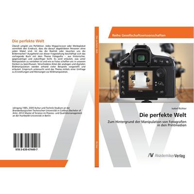 Die perfekte Welt, Taschenbuch von Isabel Richter, AV Akademikerverlag, 978-3-639-47449-7