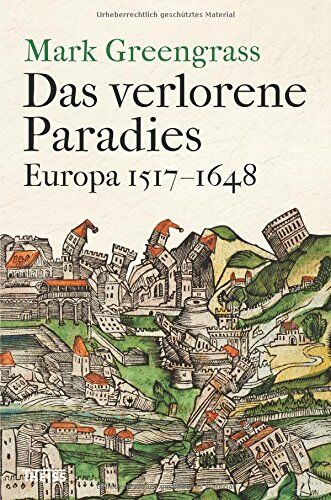 Mark Greengrass - Das verlorene Paradies: Europa 1517-1648 - Preis vom 30.09.2026 09:01:18 h