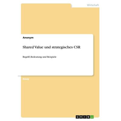Shared Value und strategisches CSR, Taschenbuch von Anonymous, GRIN, 978-3-346-58980-4