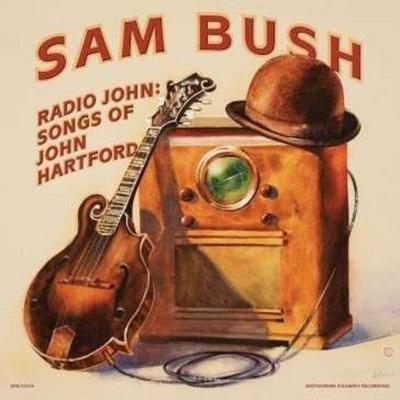 Radio John: Songs of John Hartford - Sam Bush, CD