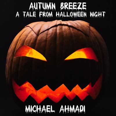 Autumn Breeze: a Tale from Halloween Night - Michael Ahmadi, Audio, 4061707679766