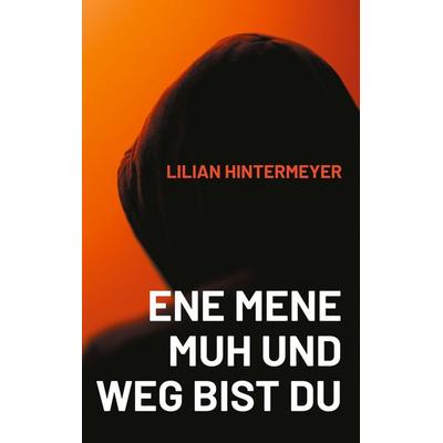 Ene mene Muh und weg bist du, Taschenbuch von Lilian Hintermeyer, BoD – Books on Demand, 978-3-695-73249-4