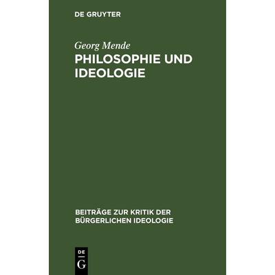 Philosophie und Ideologie, Gebundene Ausgabe von Georg Mende, De Gruyter, 978-3-11-252653-8