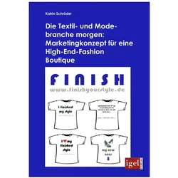 Die Textil- und Modebranche morgen: Marketingkonzept für eine High-End-Fashion Boutique, Fachbücher von Katrin Schröder