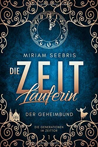 Miriam Seebris - Die Zeitläuferin - Der Geheimbund (Die Generationen im Zeittor, Band 1) - Preis vom 13.10.2026 11:25:28 h