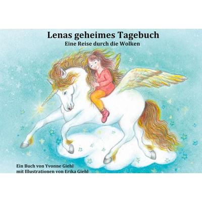 Lenas geheimes Tagebuch, Gebundene Ausgabe von Yvonne Giehl, BoD – Books on Demand, 978-3-7534-4374-4