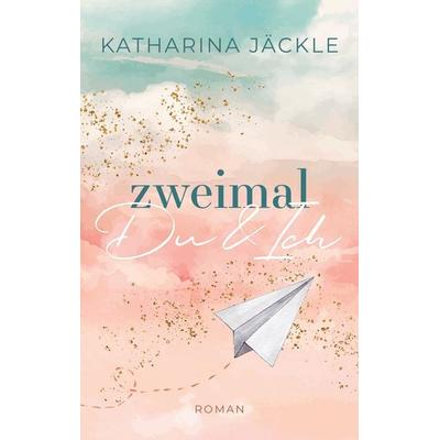 Zweimal du und ich, Taschenbuch von Katharina Jäckle, BoD – Books on Demand, 978-3-7562-1670-3