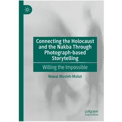 Connecting the Holocaust and the Nakba Through Photograph-based Storytelling, Fachbücher von Nawal Musleh-Motut