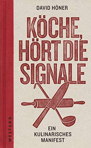 David Höner - Köche, hört die Signale!: Ein kulinarisches Manifest - Preis vom 13.10.2026 11:25:28 h