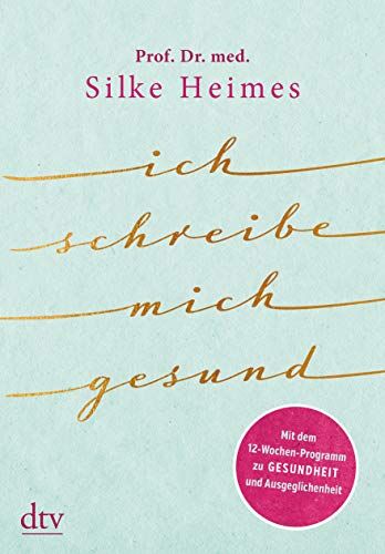 Silke Heimes - Ich schreibe mich gesund: Mit dem 12-Wochen-Programm zu Gesundheit und Ausgeglichenheit - Preis vom 30.09.2026 22:30:23 h