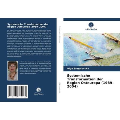Systemische Transformation der Region Osteuropa (1989-2004), Taschenbuch von Olga Brusylovska, Verlag Unser Wissen, 978-620-8-77418-9