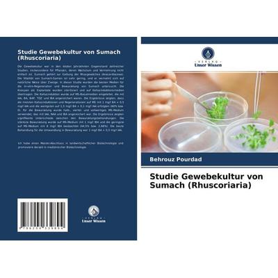 Studie Gewebekultur von Sumach (Rhuscoriaria), Taschenbuch von Behrouz Pourdad, Verlag Unser Wissen, 978-620-4-33989-4