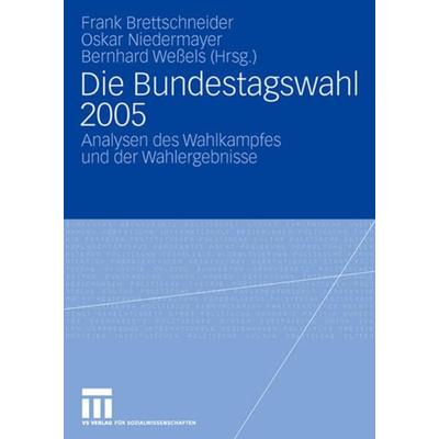 Die Bundestagswahl 2005, Taschenbuch von Frank Brettschneider,Oskar Niedermayer,Bernhard Wessels, VS Verlag für Sozialwissenschaften,
