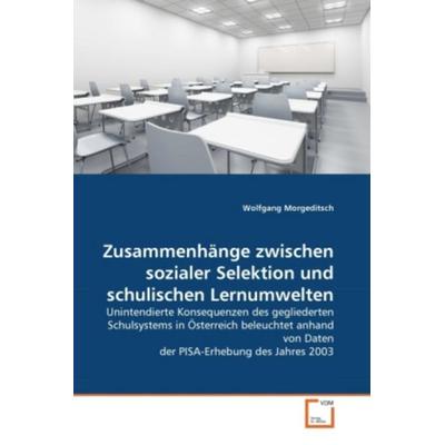 Morgeditsch, W: Zusammenhänge zwischen sozialer Selektion un, Taschenbuch von Wolfgang Morgeditsch, VDM, 978-3-639-36319-7